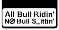 All Bull Riding No Bull S ittin