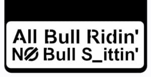 All Bull Riding No Bull S ittin